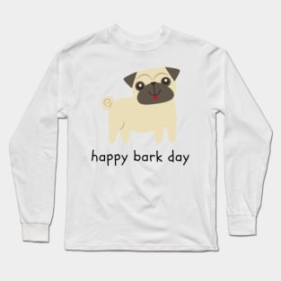 Happy Bark Day Long Sleeve T-Shirt